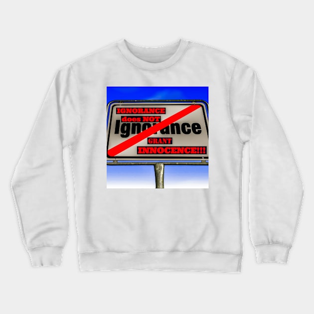 IGNORANCE isn't an excuse! Crewneck Sweatshirt by Awake-Aware